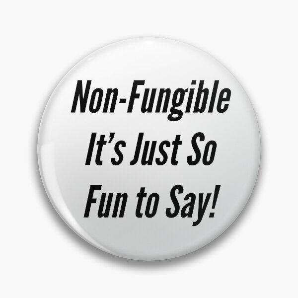 Item preview, Non-Fungible It's Just So Fun to Say! designed and sold by NonStopFlights.