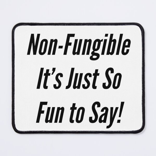 Item preview, Non-Fungible It's Just So Fun to Say! designed and sold by NonStopFlights.