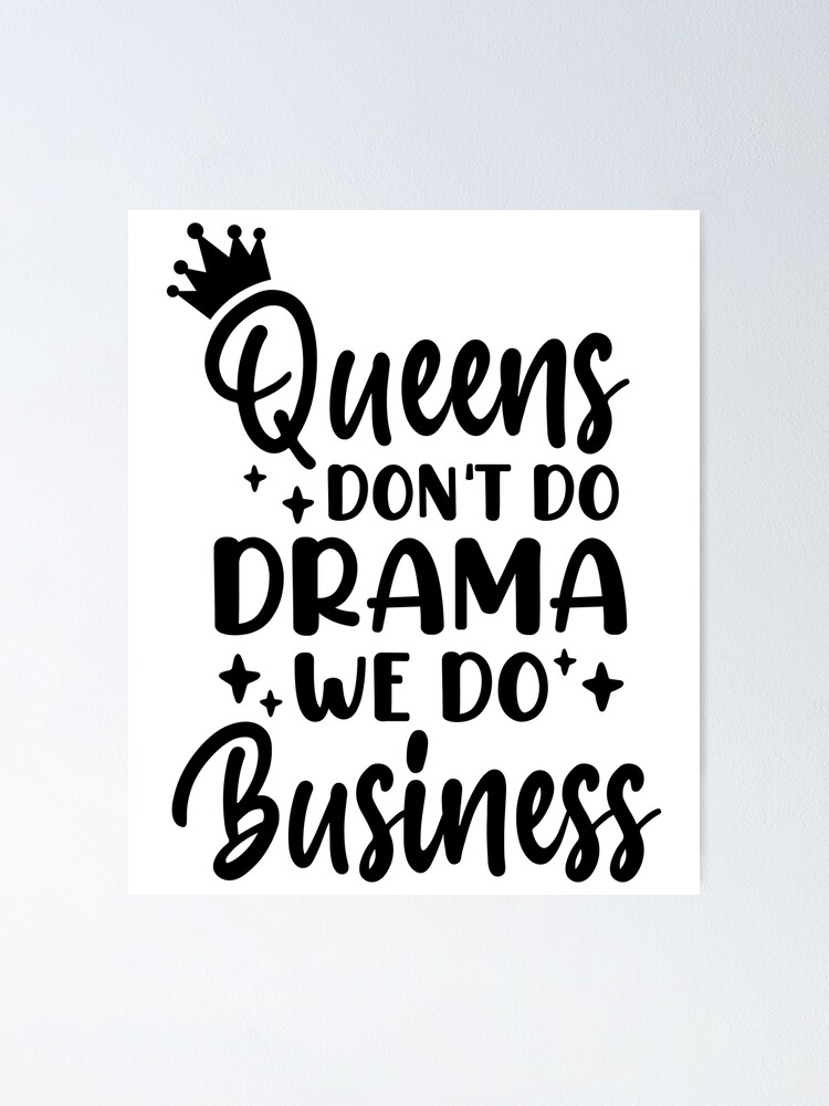 Queens Don't Do Drama We Do Business - Valentine's Day - Cute Valentine -  Queens - Entrepreneur - Small Business Owner - Funny Gifts For Women  Poster for Sale by amSIMO