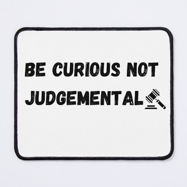 Item preview, Be Curious Not Judgemental designed and sold by Fayad-Art.