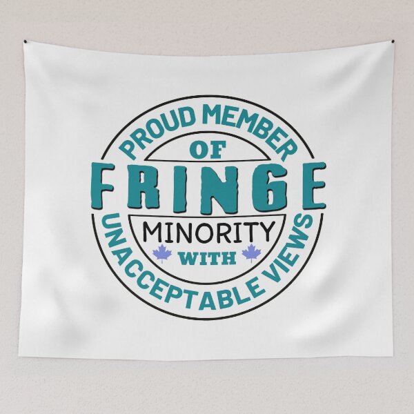 Item preview, Proud Member Of Fringe Minority With Unacceptable Views - Freedom Convoy Canada 2022 designed and sold by ViewerEqualsPhoton.