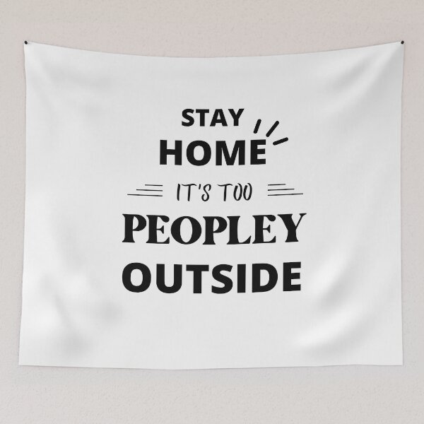 Item preview, Stay Home It's Too Peopley Outside Funny  designed and sold by TrueFit Essentials.