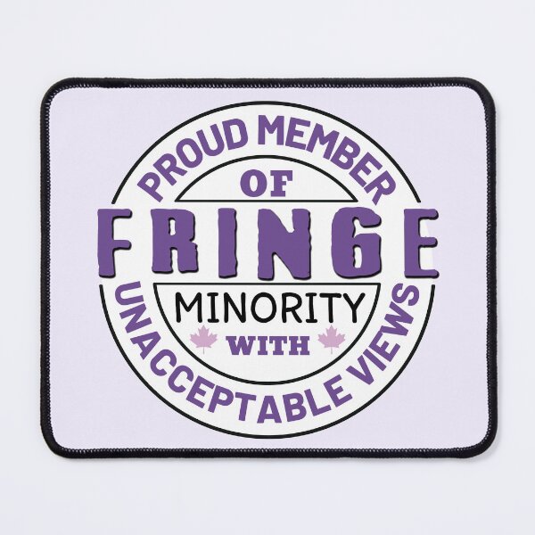 Item preview, Proud Member Of Fringe Minority With Unacceptable Views - Freedom Convoy Canada 2022 designed and sold by ViewerEqualsPhoton.