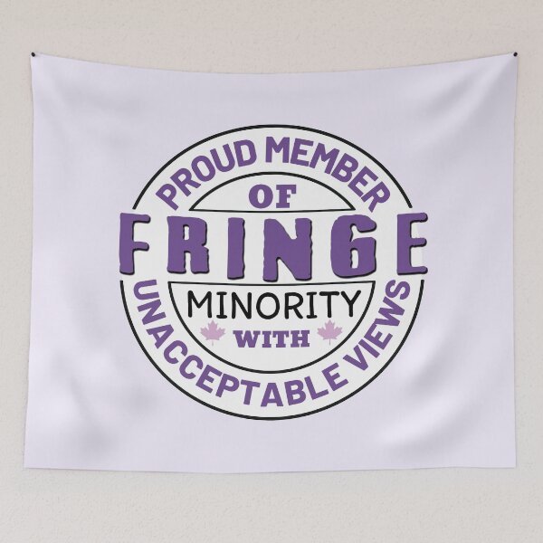Item preview, Proud Member Of Fringe Minority With Unacceptable Views - Freedom Convoy Canada 2022 designed and sold by ViewerEqualsPhoton.