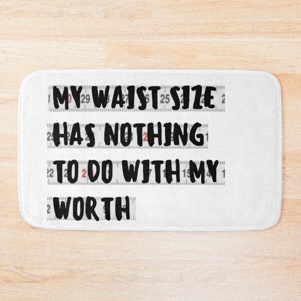 Item preview, My waist size has nothing to do with my worth  designed and sold by ThoughtJumble.