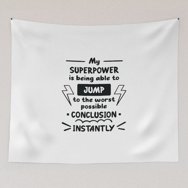 Item preview, My Superpower is Being Able to Jump to the Worst Possible Conclusion designed and sold by SportDIXIT.