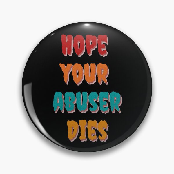 Item preview, Hope your abuser dies designed and sold by LADesigns55.
