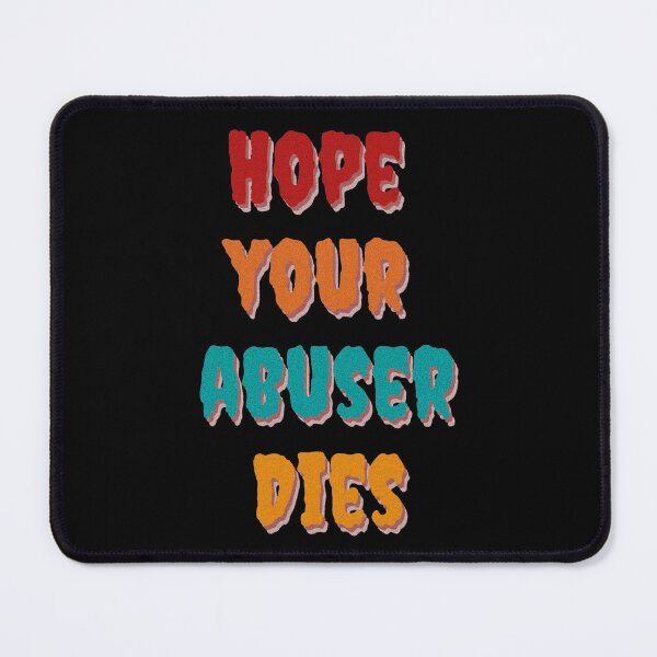 Item preview, Hope your abuser dies designed and sold by LADesigns55.