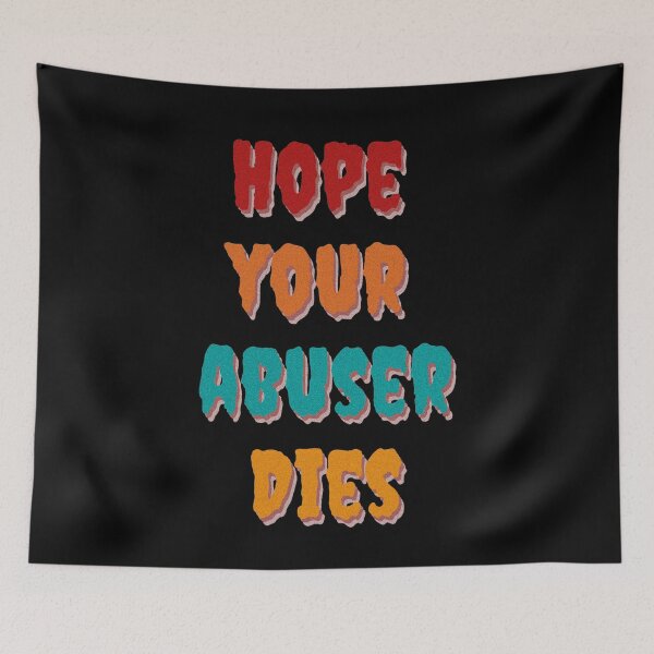 Item preview, Hope your abuser dies designed and sold by LADesigns55.
