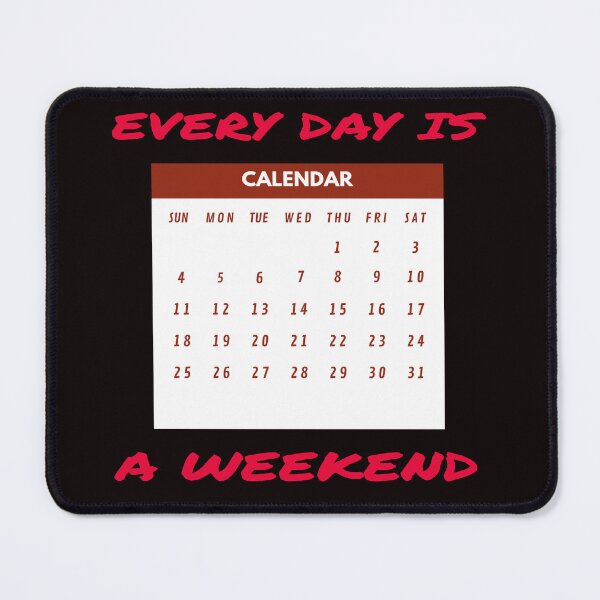 Item preview, Every Day is A Weekend designed and sold by rayhanzo18.