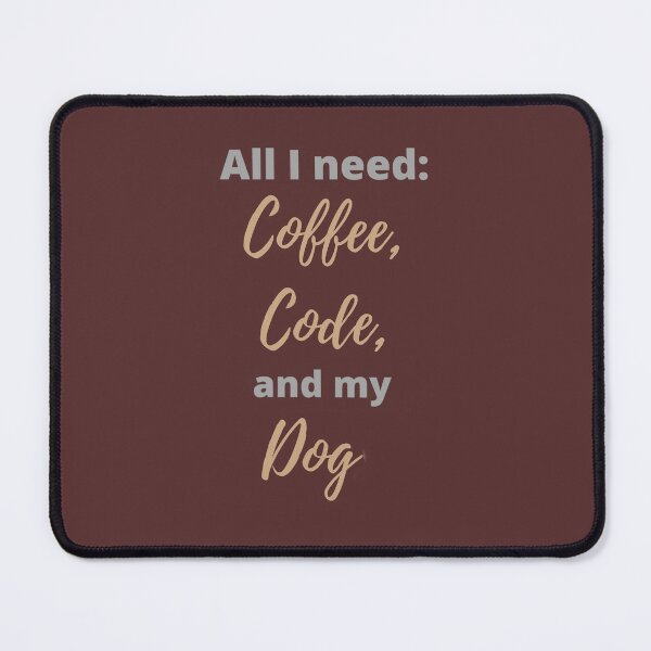 Item preview, All I Need is Coffee, Code, and My Dog designed and sold by Sci-Art-Cafe.