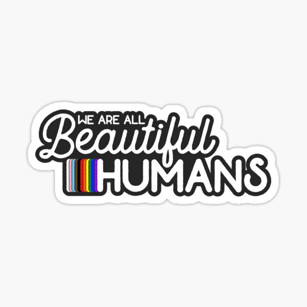 We Are All Beautiful Humans Sticker