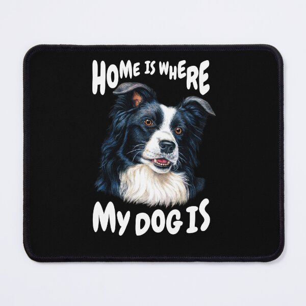 Item preview, Border Collie Dog Pet Owner Home Is Where My Dog Is designed and sold by fantasticdesign.