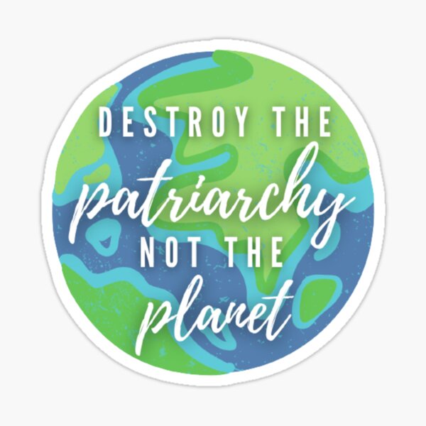 Item preview, Destroy The Patriarchy Not The Planet designed and sold by Allie E.