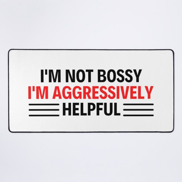 Item preview, I'm Not Bossy I'm Aggressively Helpful Funny Boss Quotes designed and sold by chetan786.