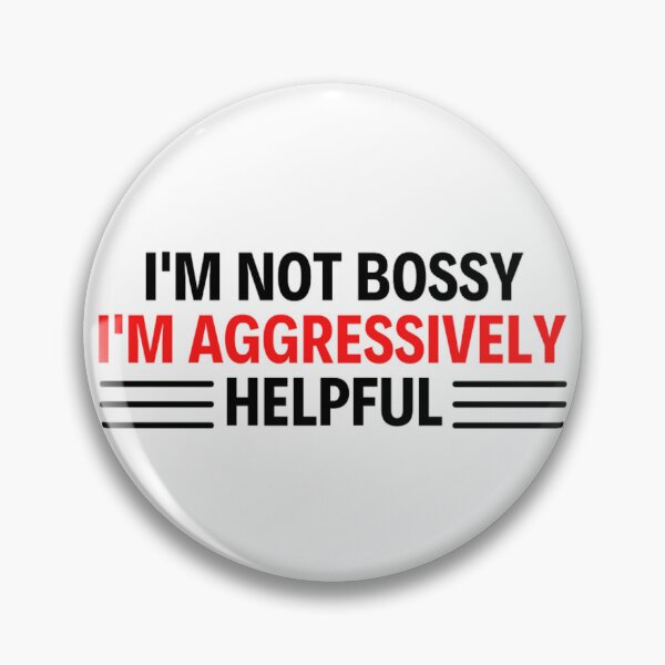 Item preview, I'm Not Bossy I'm Aggressively Helpful Funny Boss Quotes designed and sold by chetan786.