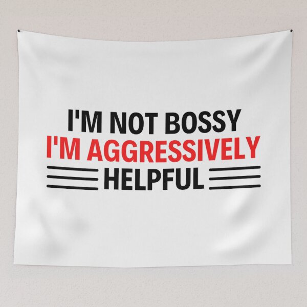 Item preview, I'm Not Bossy I'm Aggressively Helpful Funny Boss Quotes designed and sold by chetan786.