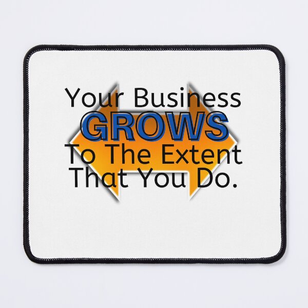 Item preview, Your Business Grows to the Extent that You Do designed and sold by micasata.
