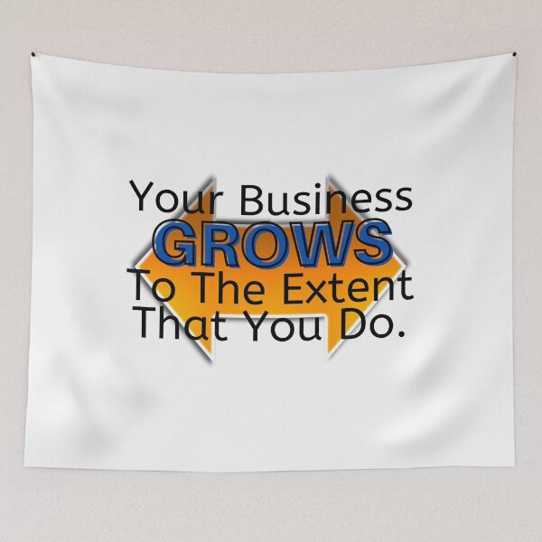 Item preview, Your Business Grows to the Extent that You Do designed and sold by micasata.