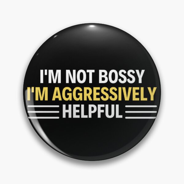 Item preview, I'm Not Bossy I'm Aggressively Helpful Funny Boss Quotes designed and sold by chetan786.