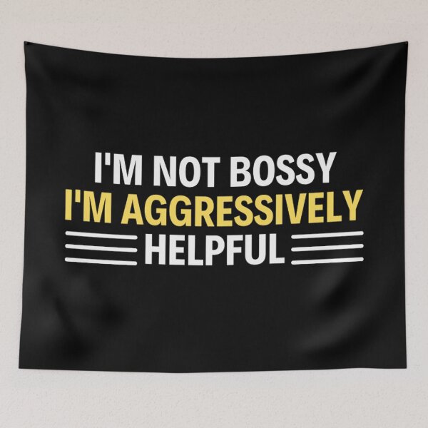 Item preview, I'm Not Bossy I'm Aggressively Helpful Funny Boss Quotes designed and sold by chetan786.