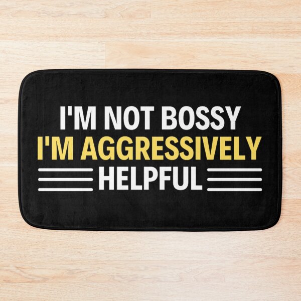 Item preview, I'm Not Bossy I'm Aggressively Helpful Funny Boss Quotes designed and sold by chetan786.
