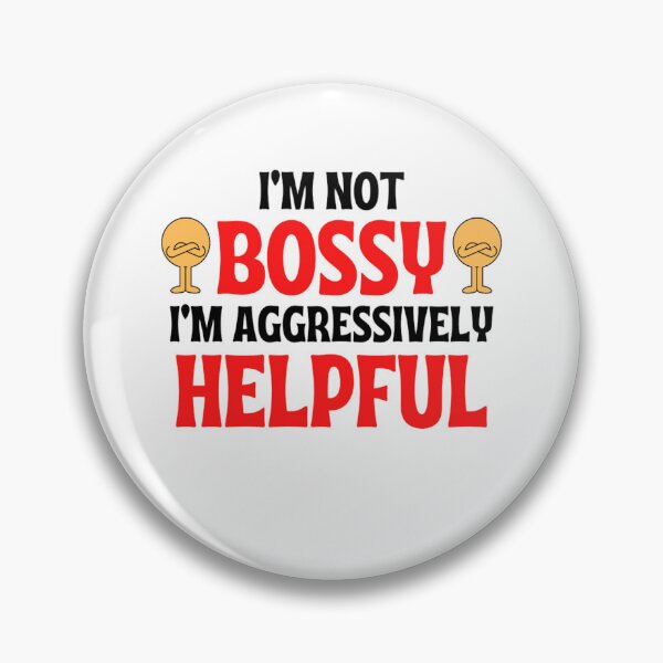 Item preview,  I'm Not Bossy I'm Aggressively Helpful Funny Boss Quotes designed and sold by chetan786.