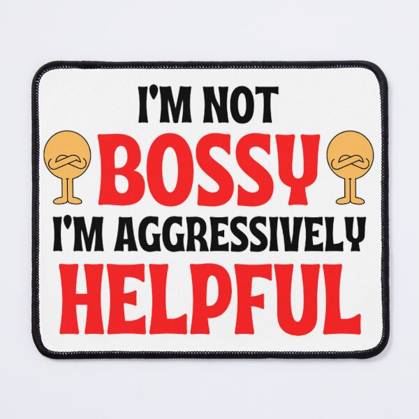 Item preview, I'm Not Bossy I'm Aggressively Helpful Funny Boss Quotes designed and sold by chetan786.