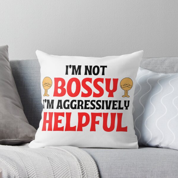 Item preview,  I'm Not Bossy I'm Aggressively Helpful Funny Boss Quotes designed and sold by chetan786.