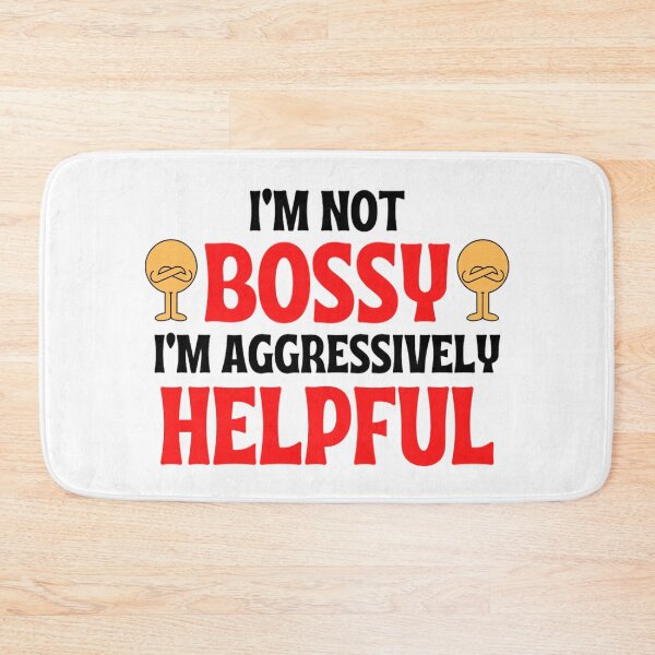 Item preview,  I'm Not Bossy I'm Aggressively Helpful Funny Boss Quotes designed and sold by chetan786.