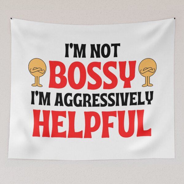 Item preview,  I'm Not Bossy I'm Aggressively Helpful Funny Boss Quotes designed and sold by chetan786.