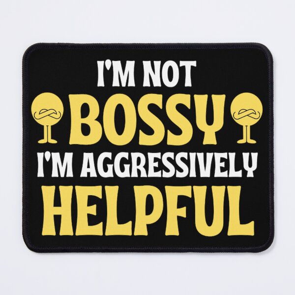 Item preview, I'm Not Bossy I'm Aggressively Helpful Funny Boss Quotes designed and sold by chetan786.