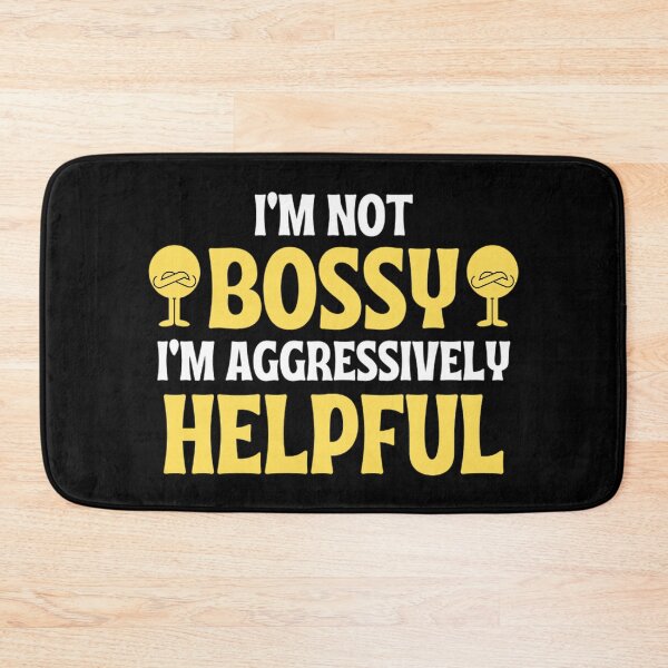 Item preview,  I'm Not Bossy I'm Aggressively Helpful Funny Boss Quotes designed and sold by chetan786.