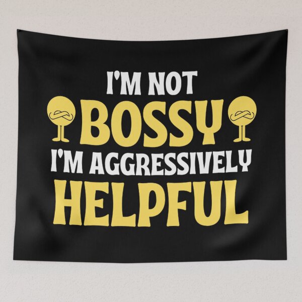 Item preview,  I'm Not Bossy I'm Aggressively Helpful Funny Boss Quotes designed and sold by chetan786.