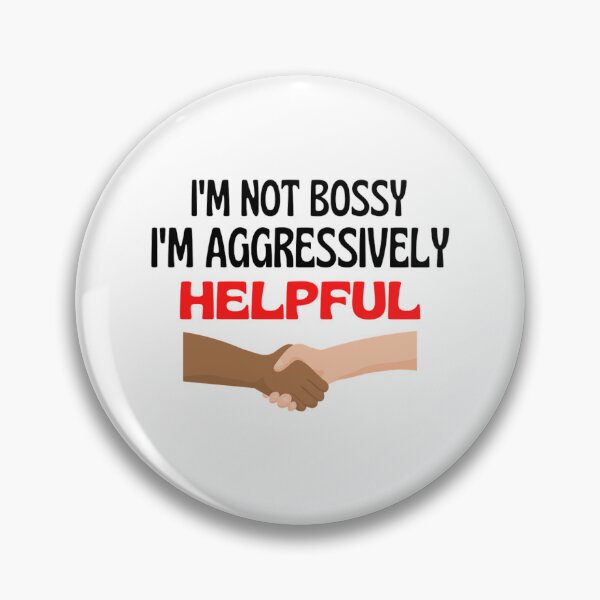 Item preview,  I'm Not Bossy I'm Aggressively Helpful Funny Boss Quotes designed and sold by chetan786.