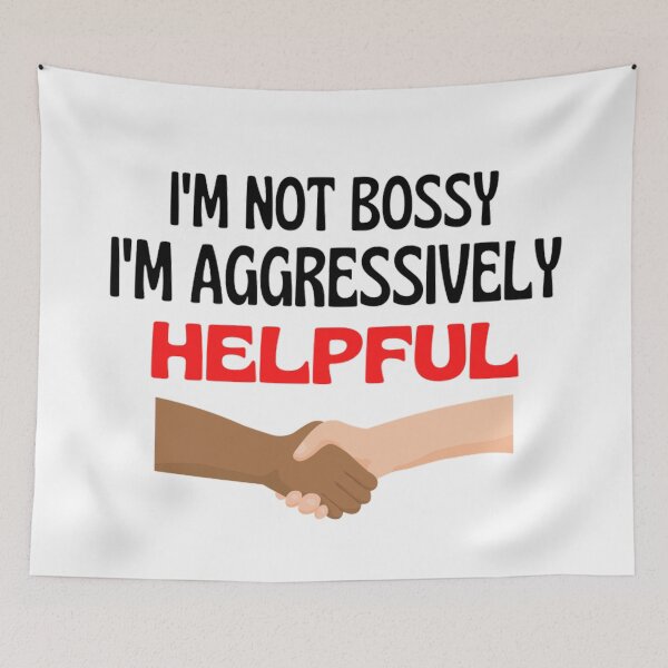Item preview,  I'm Not Bossy I'm Aggressively Helpful Funny Boss Quotes designed and sold by chetan786.