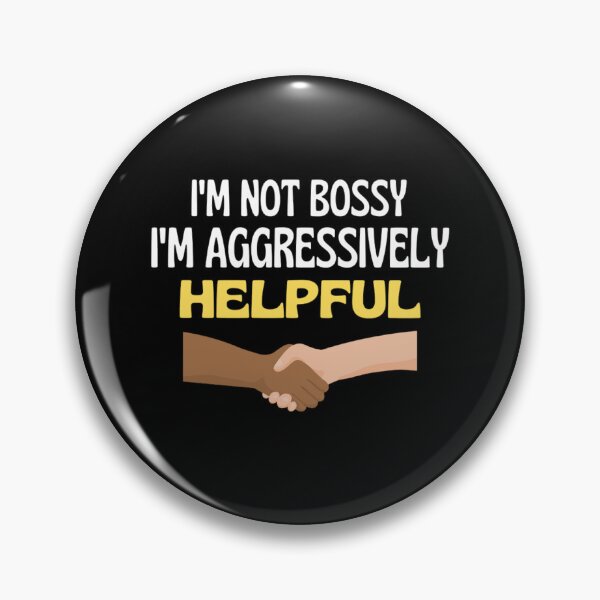 Item preview,  I'm Not Bossy I'm Aggressively Helpful Funny Boss Quotes designed and sold by chetan786.