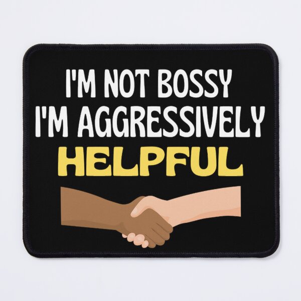 Item preview, I'm Not Bossy I'm Aggressively Helpful Funny Boss Quotes designed and sold by chetan786.