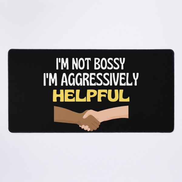 Item preview,  I'm Not Bossy I'm Aggressively Helpful Funny Boss Quotes designed and sold by chetan786.
