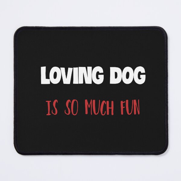 Item preview, Loving Dog Is So Much Fun designed and sold by ZubiyaArt.