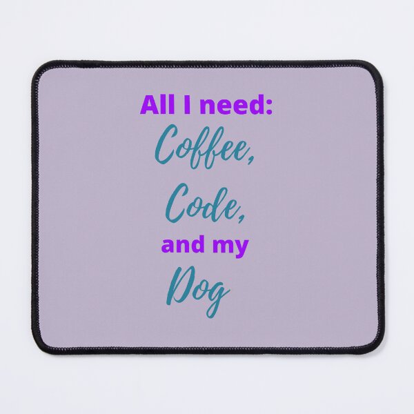 Item preview, All I Need is Coffee, Code, and My Dog Bright designed and sold by Sci-Art-Cafe.