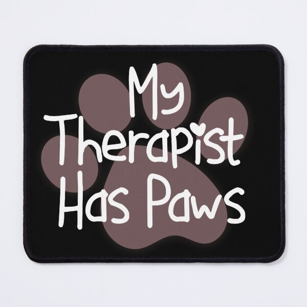 Item preview, My Therapist Has Paws Funny Gift  designed and sold by Tema EL.