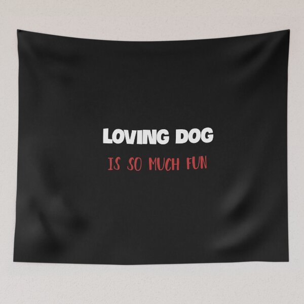 Item preview, Loving Dog Is So Much Fun designed and sold by ZubiyaArt.