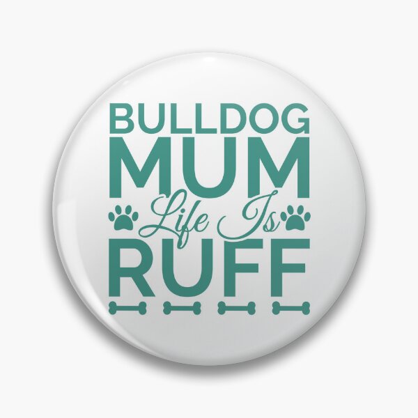 Item preview, Bulldog Mum Life Is Ruff designed and sold by Styler Design.