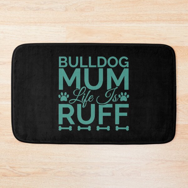 Item preview, Bulldog Mum Life Is Ruff designed and sold by Styler Design.