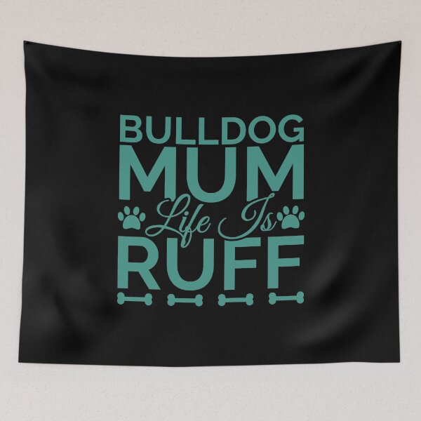 Item preview, Bulldog Mum Life Is Ruff designed and sold by Styler Design.