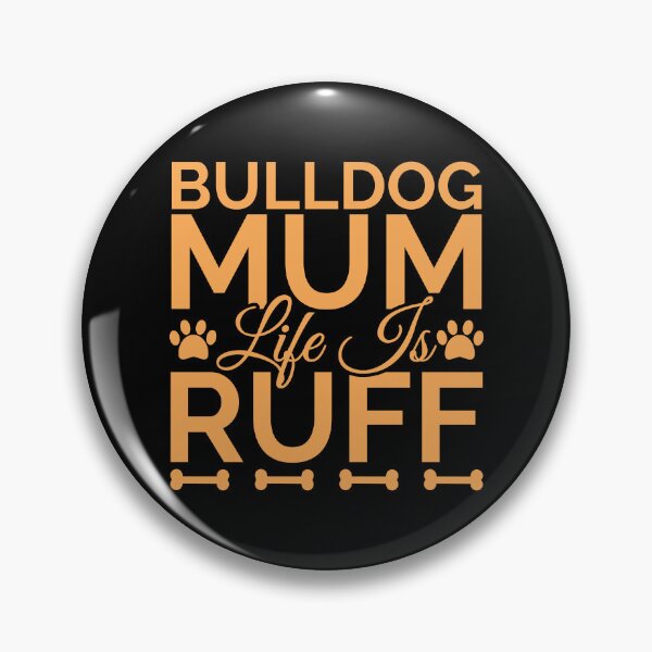 Item preview, Bulldog Mum Life Is Ruff designed and sold by Styler Design.