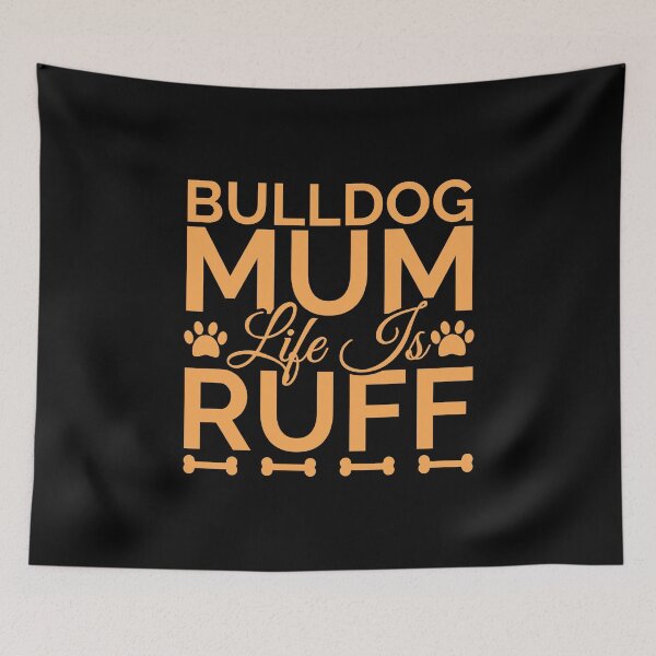 Item preview, Bulldog Mum Life Is Ruff designed and sold by Styler Design.