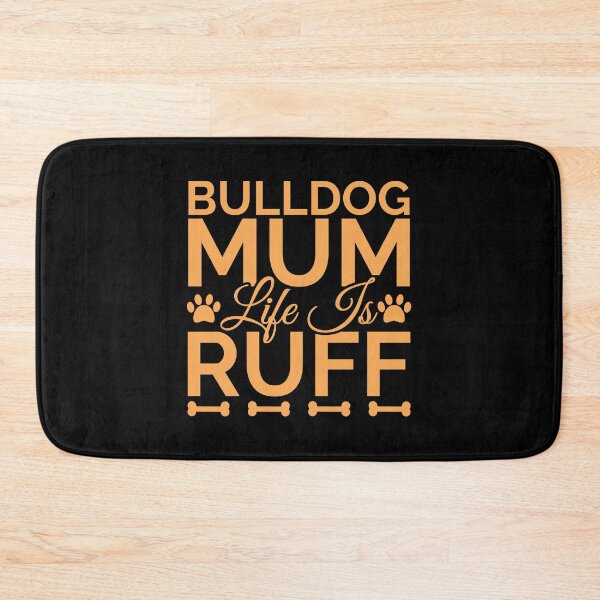 Item preview, Bulldog Mum Life Is Ruff designed and sold by Styler Design.