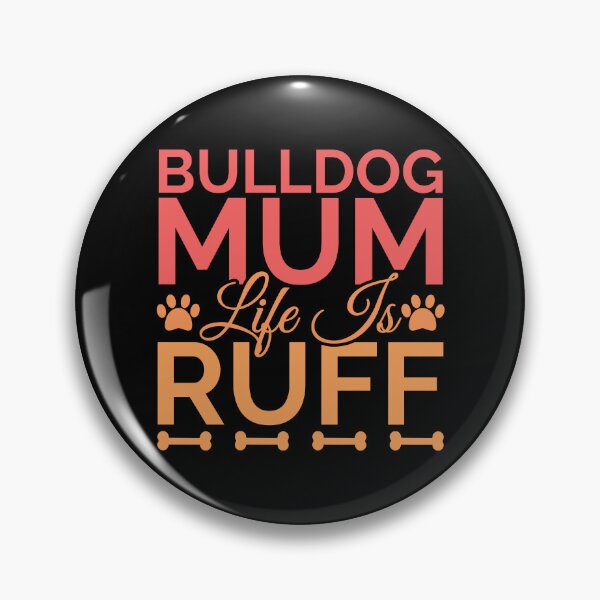 Item preview, Bulldog Mum Life Is Ruff designed and sold by Styler Design.